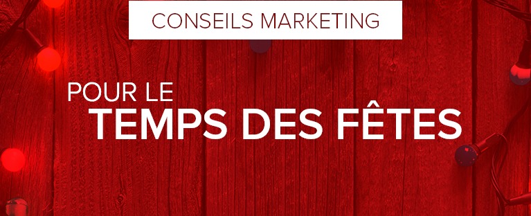 Conseil marketing pour le temps des fêtes